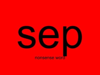 sep
nonsense word
 