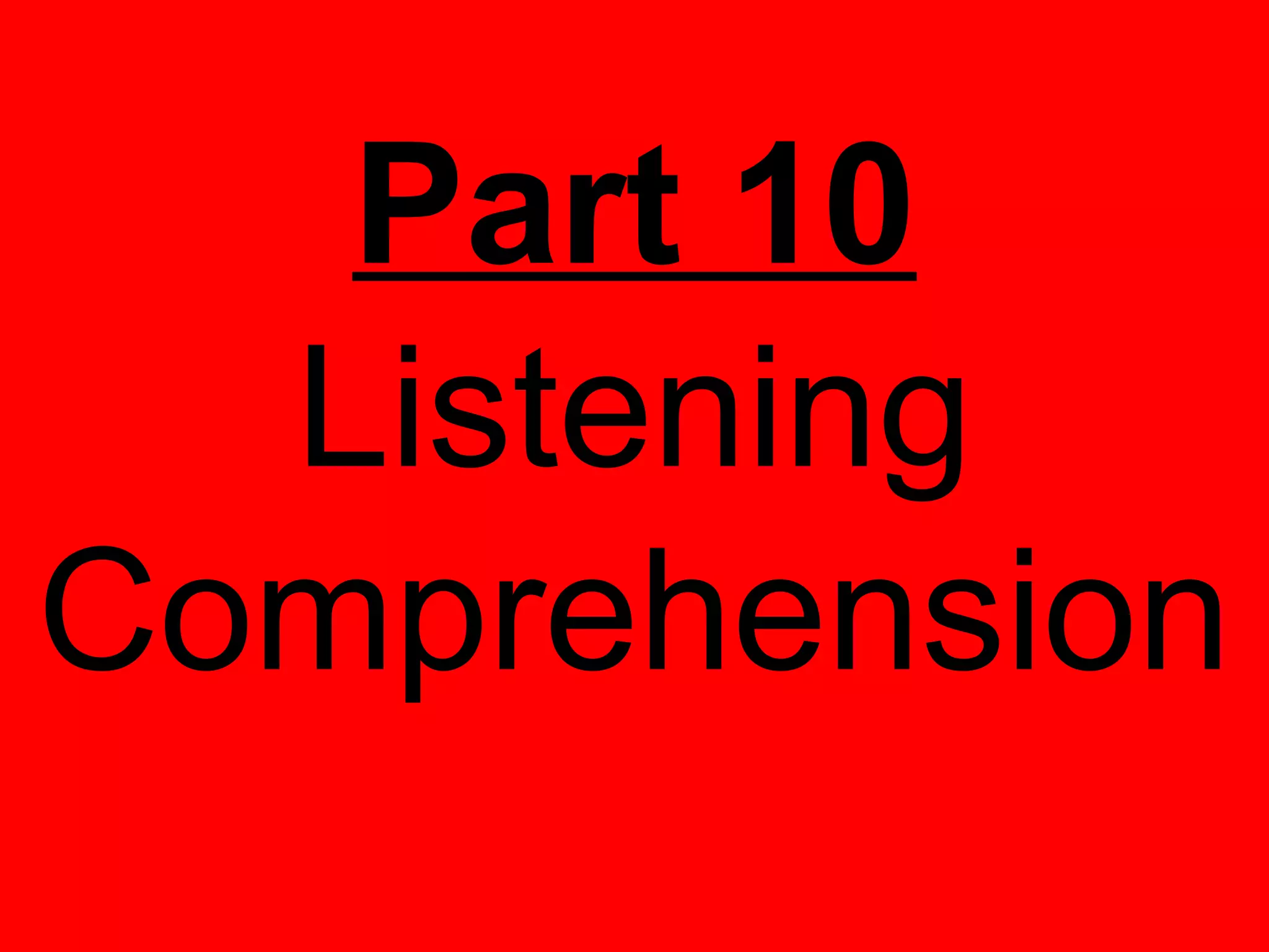 Part 10
  Listening
Comprehension
 