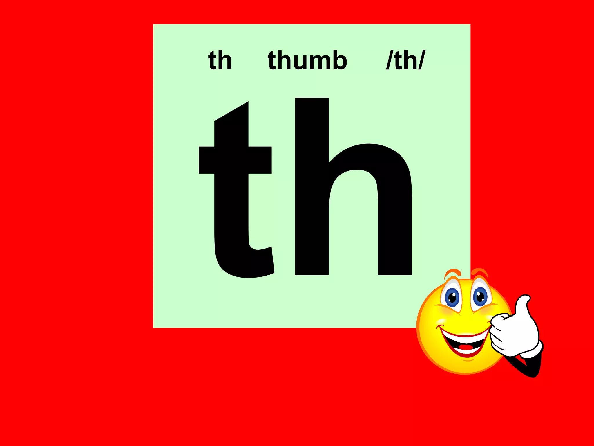 th   thumb   /th/




th
 
