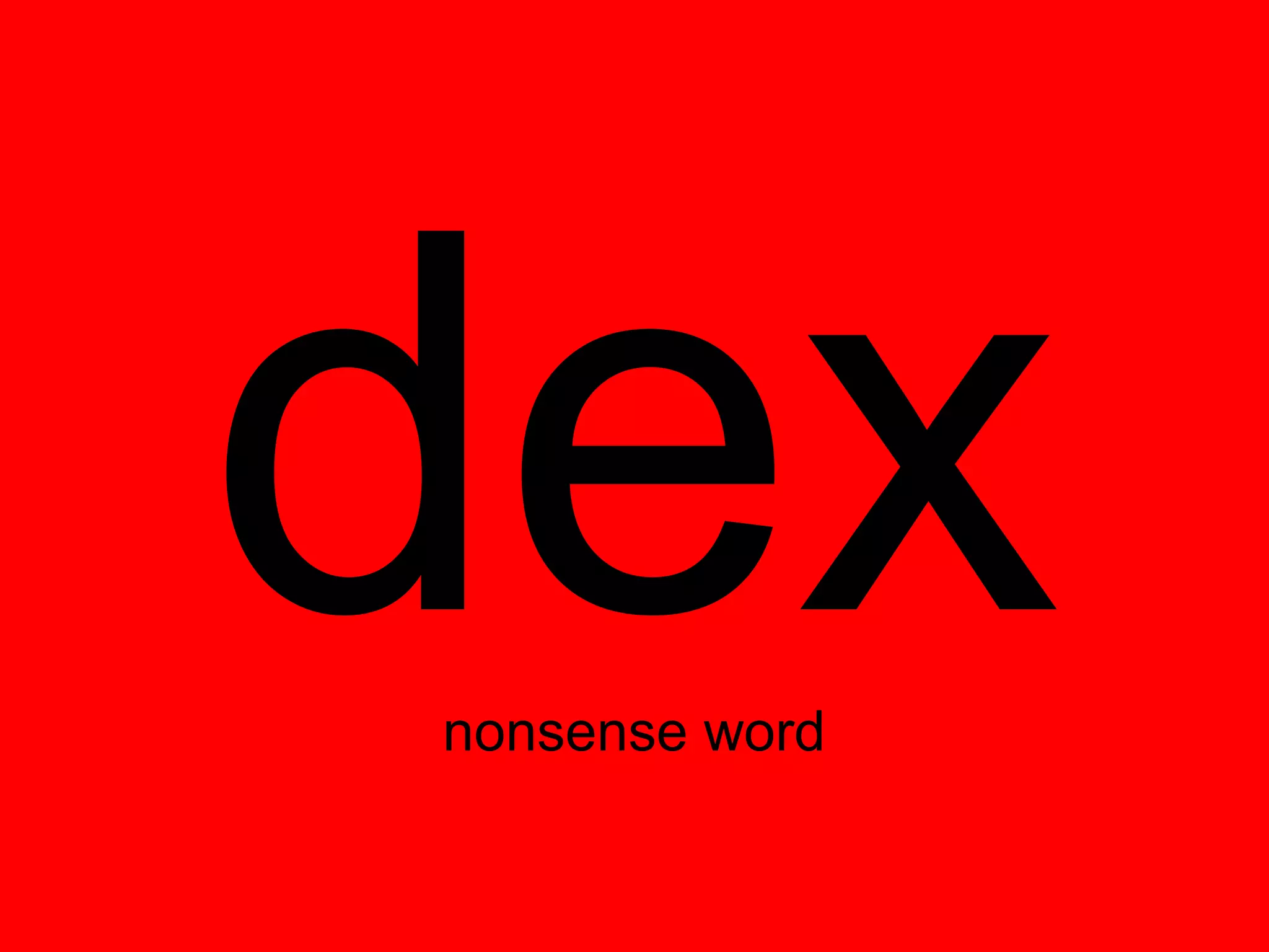 dex
nonsense word
 