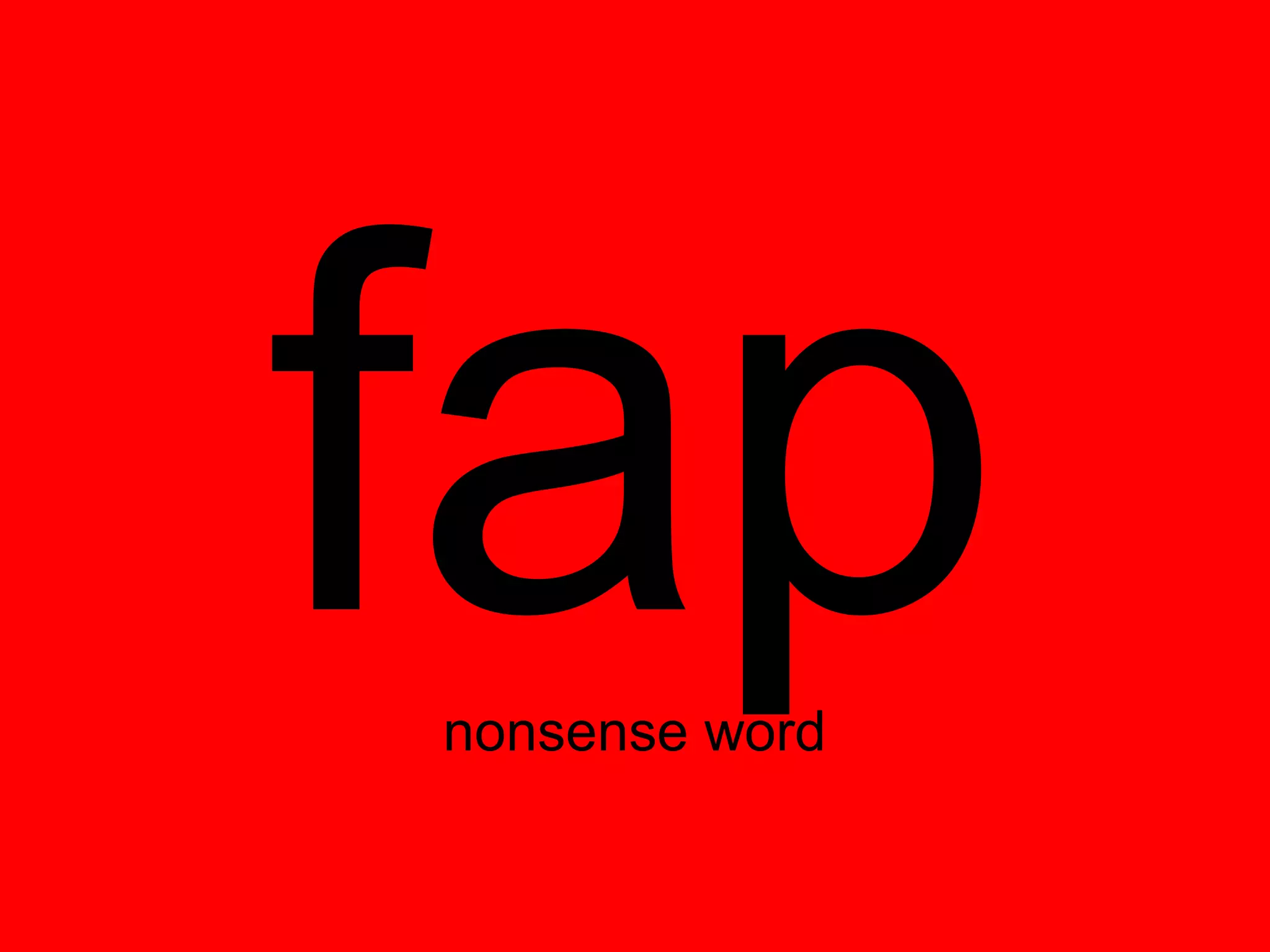 fap
nonsense word
 