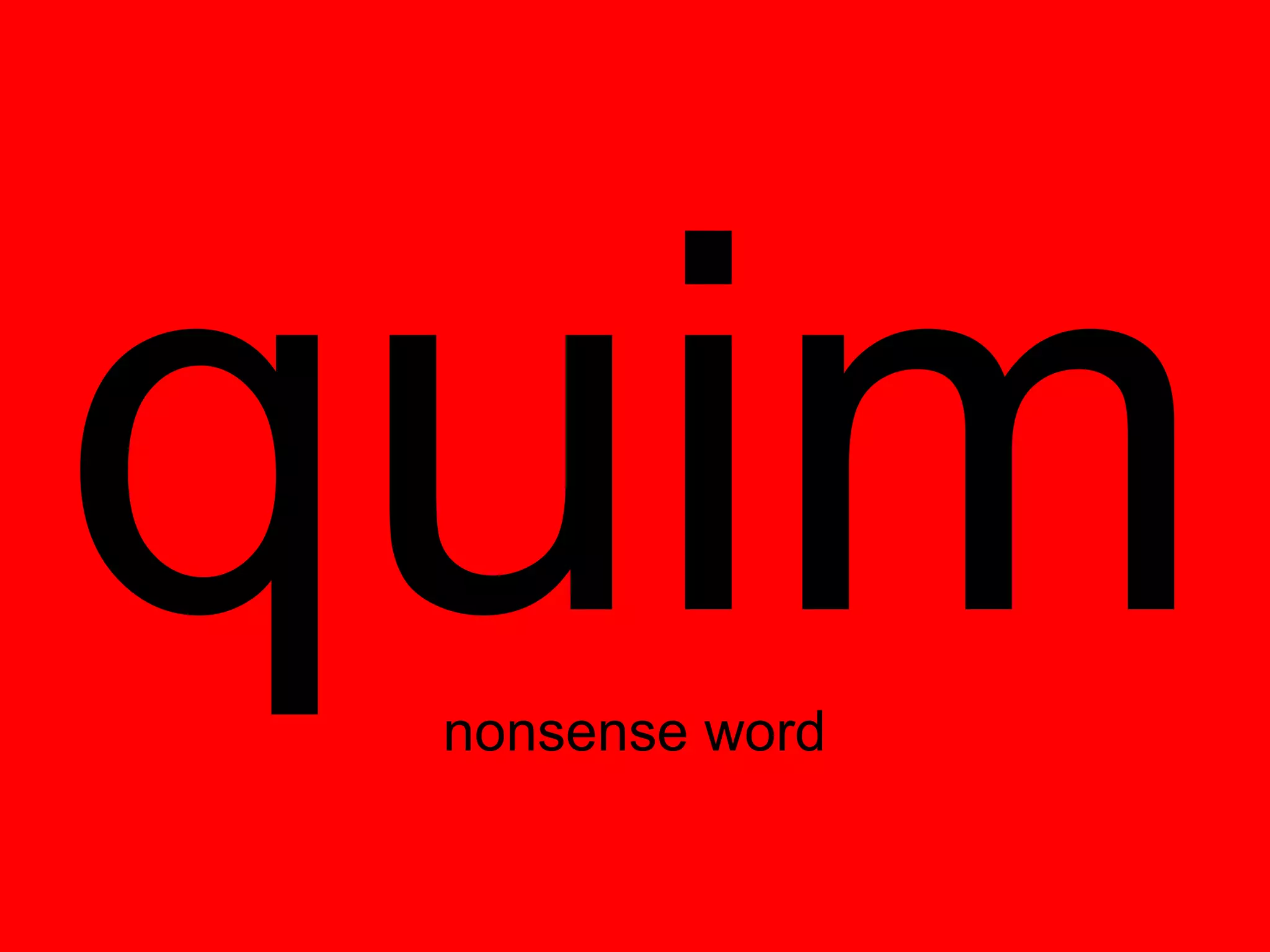 quim
 nonsense word
 