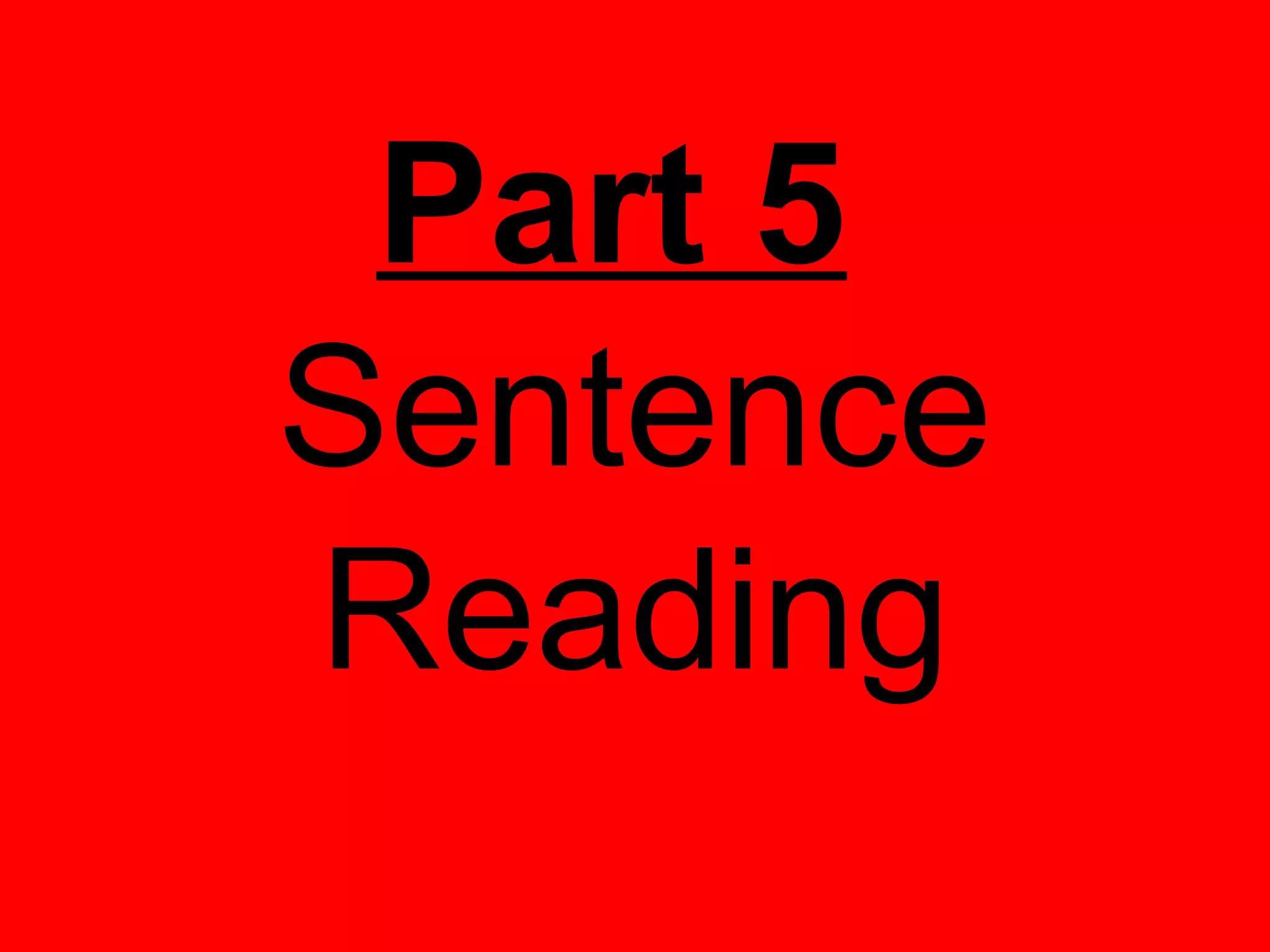Part 5
Sentence
Reading
 