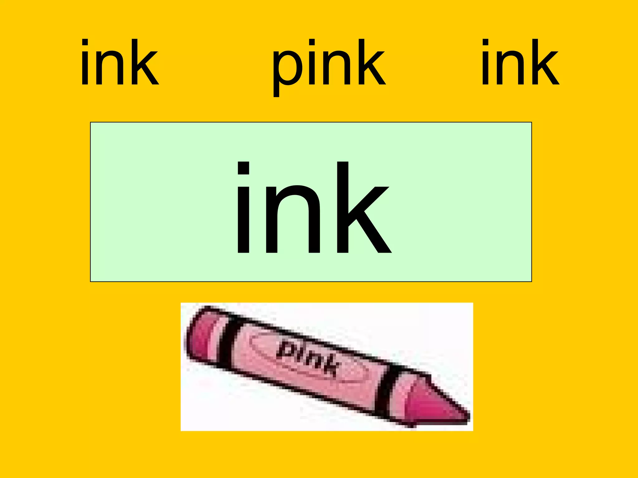 ink   pink   ink

      ink
 