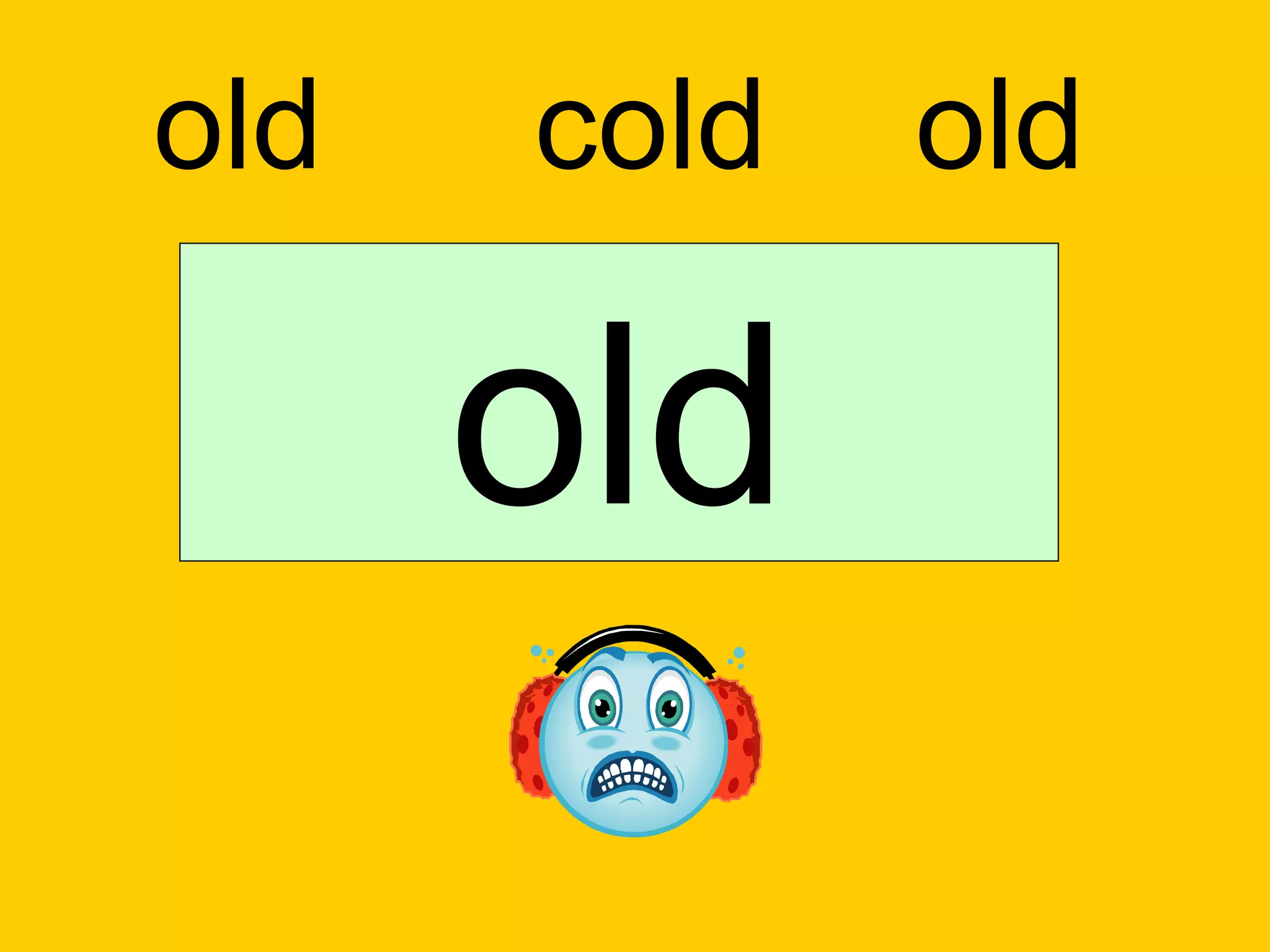 old   cold   old

      old
 