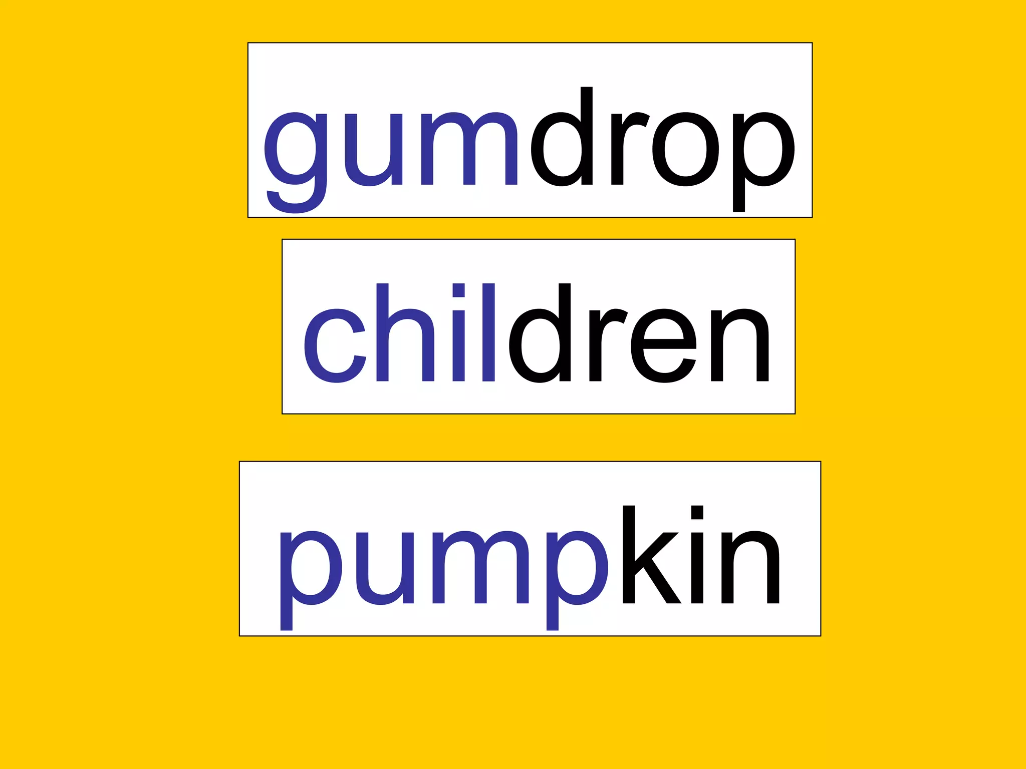 gumdrop
 children
pumpkin
 