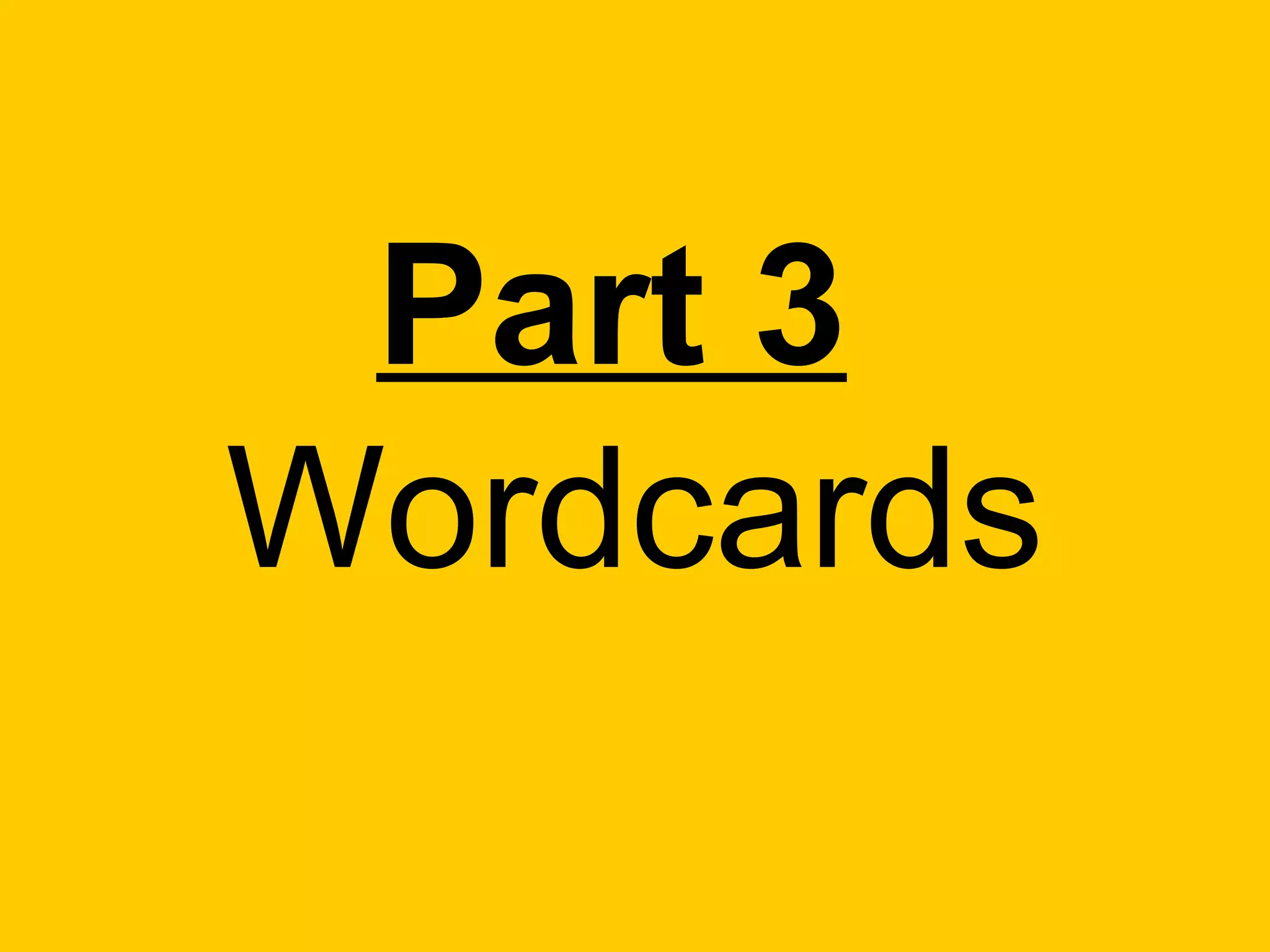 Part 3
Wordcards
 