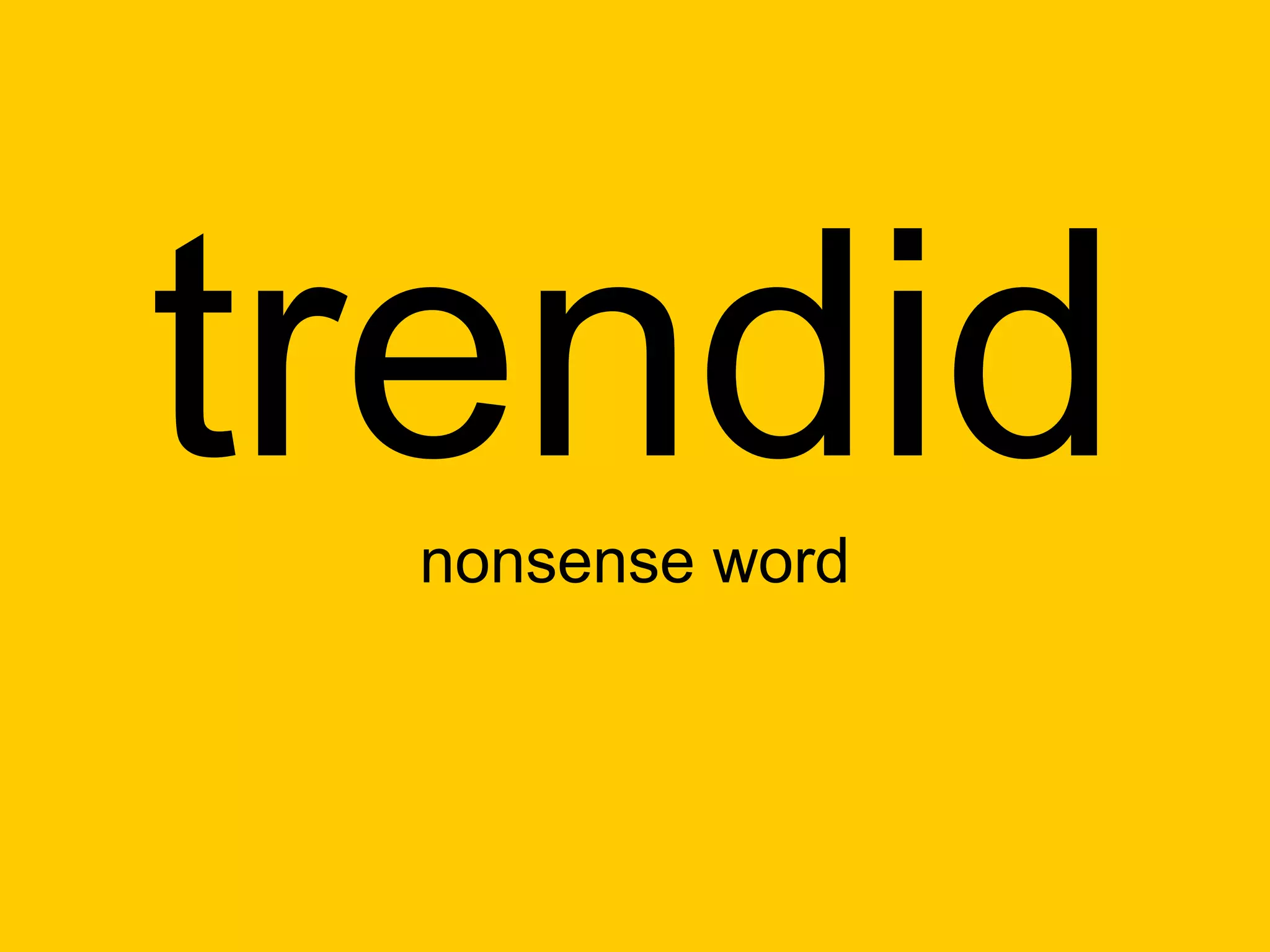 trendid
 nonsense word
 