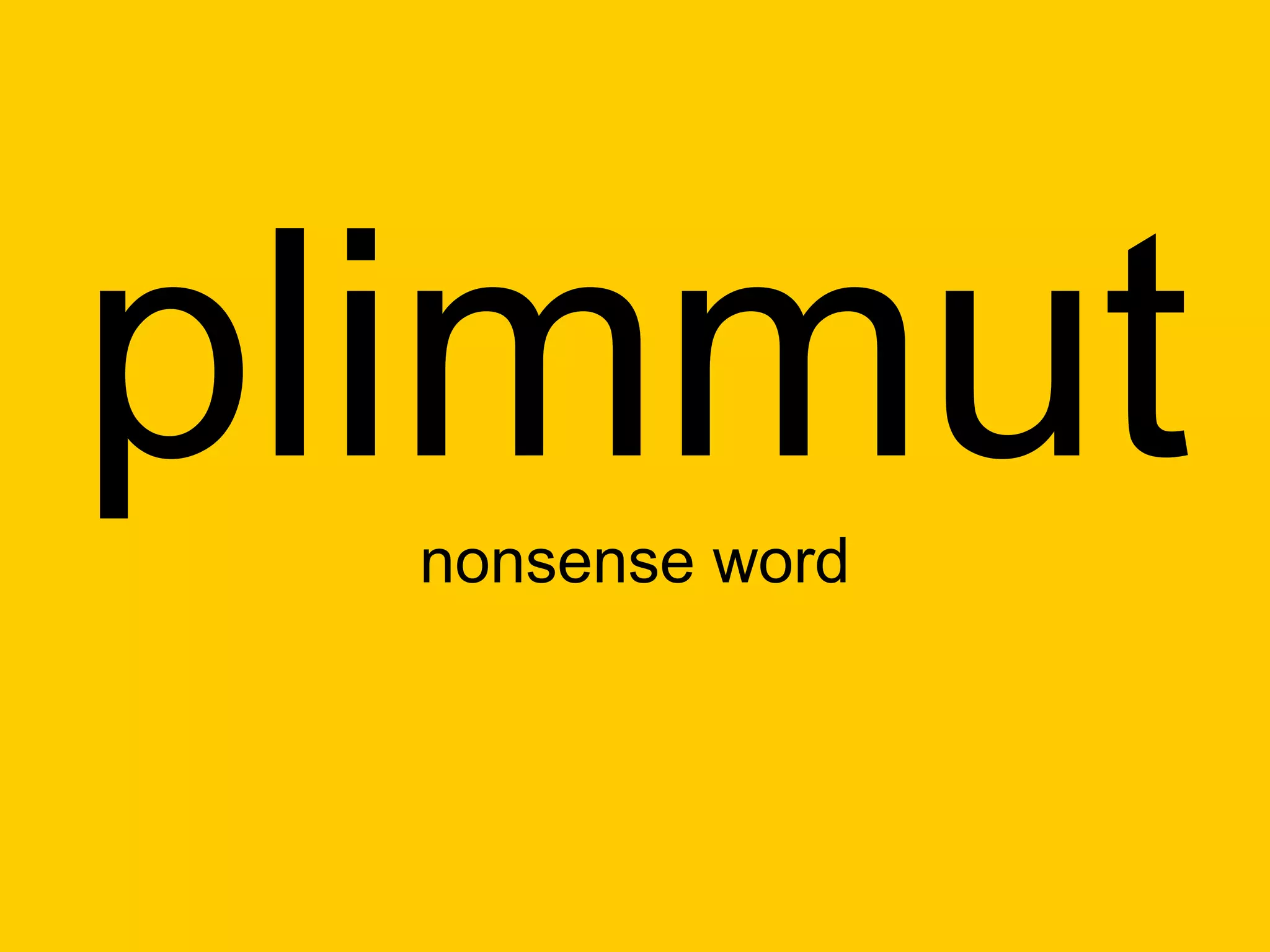 plimmut
  nonsense word
 
