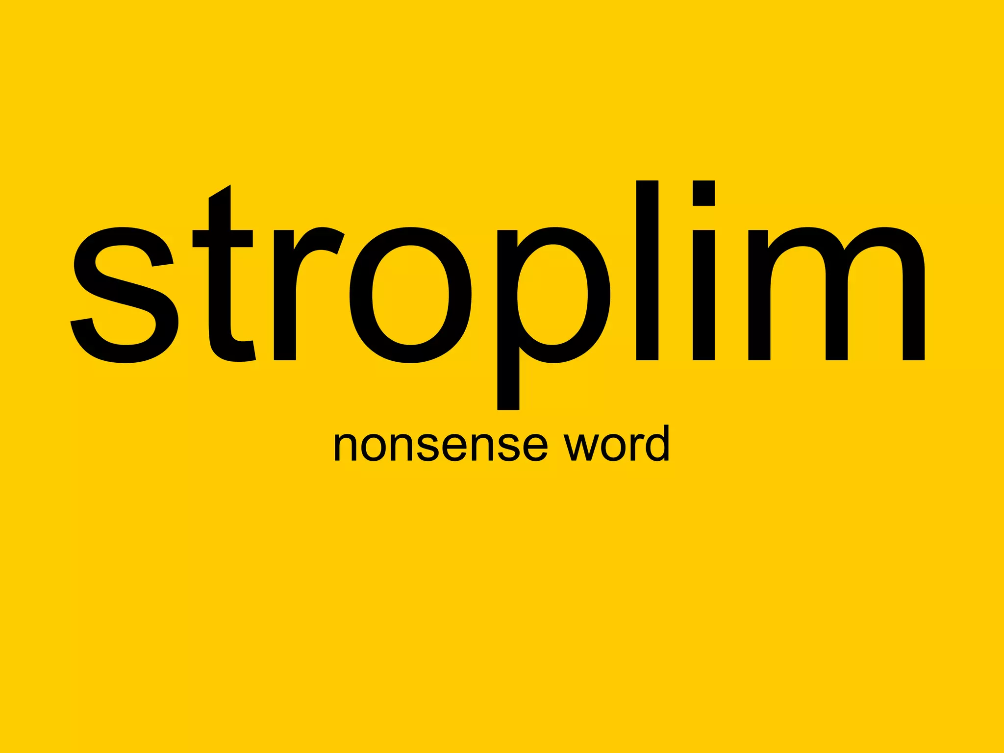 stroplim
  nonsense word
 