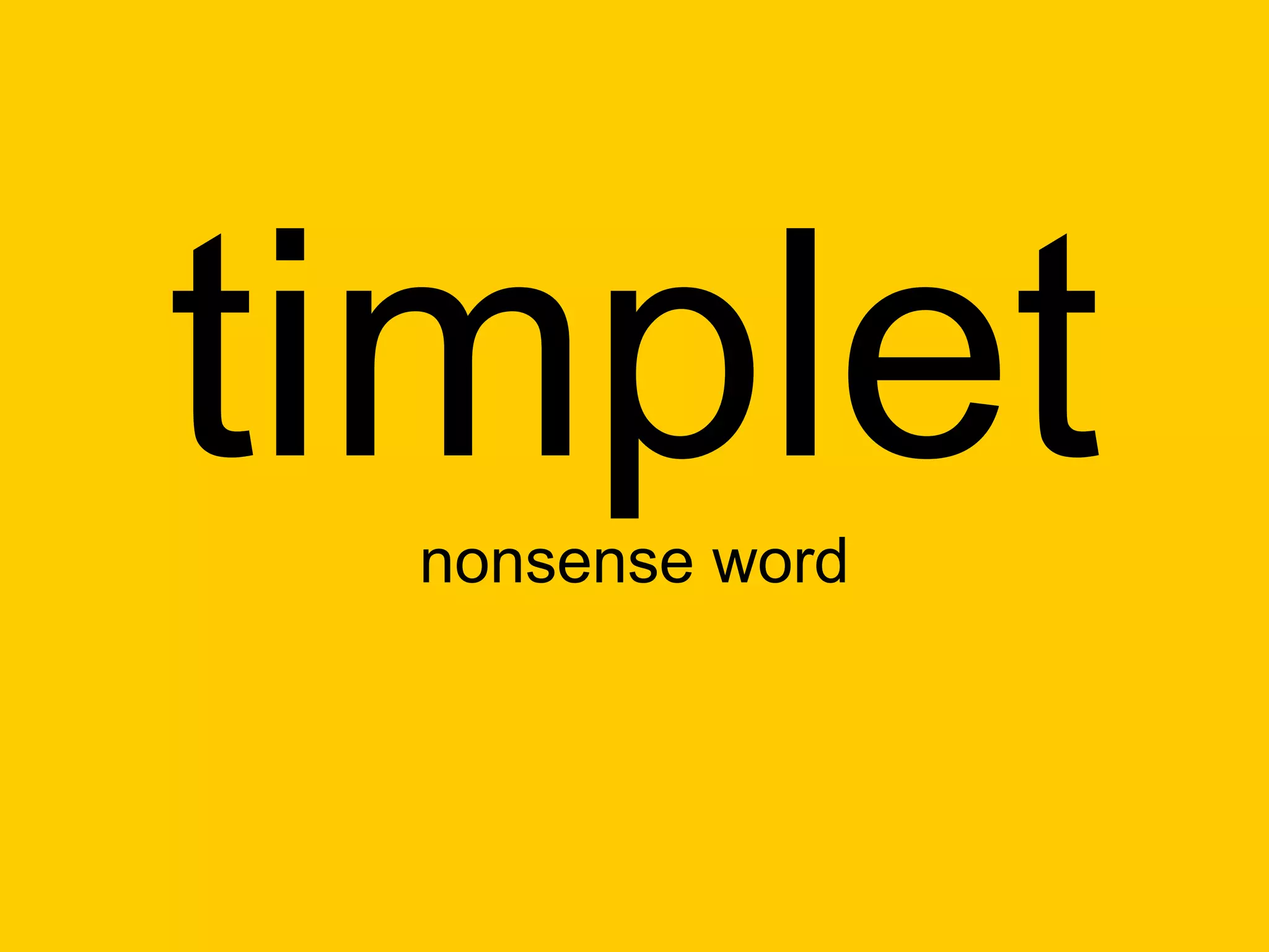 timplet
 nonsense word
 