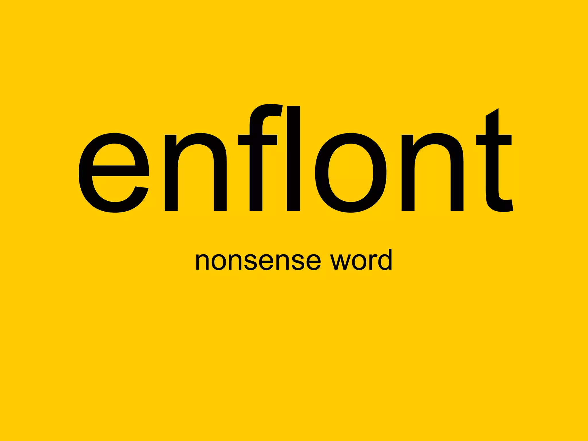 enflont
 nonsense word
 