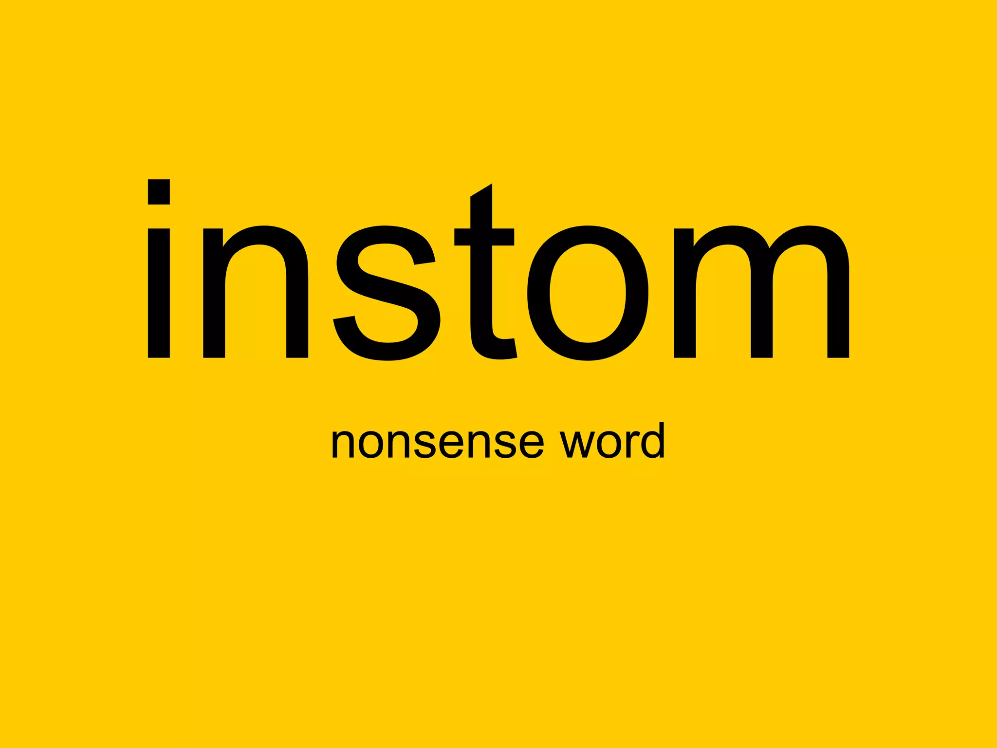 instom
 nonsense word
 