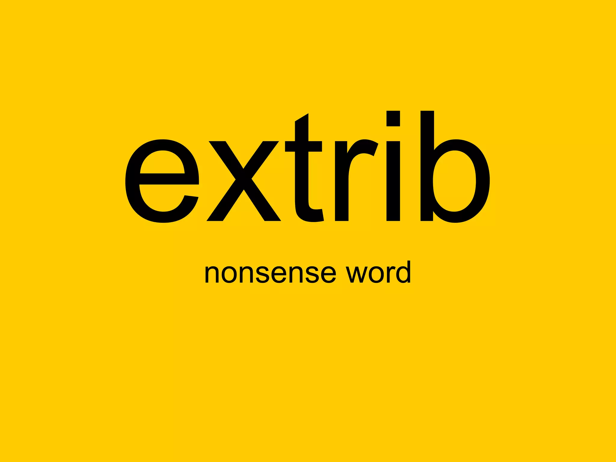 extrib
 nonsense word
 