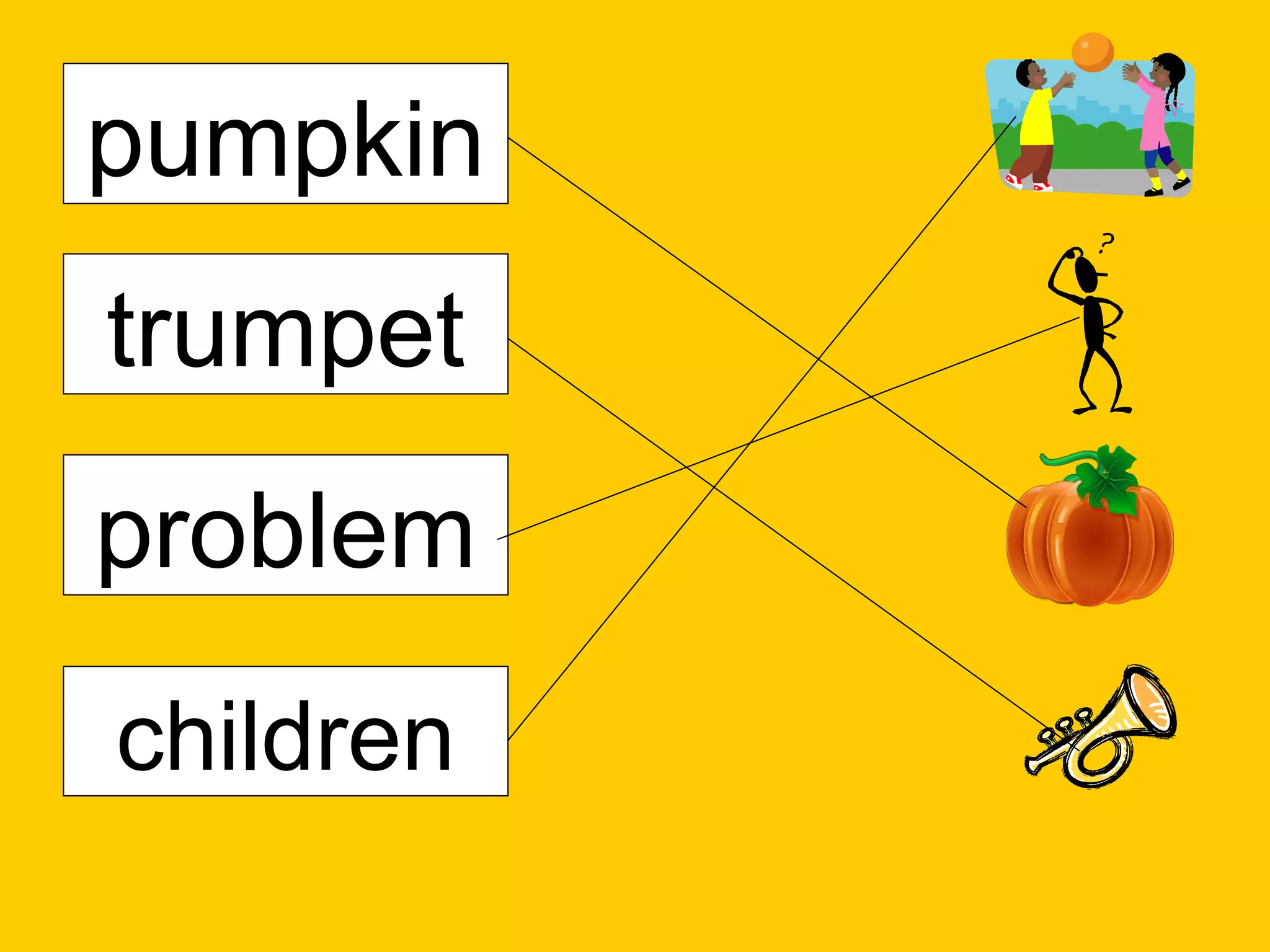 pumpkin
trumpet
problem
children
 