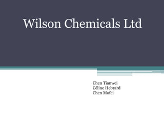 Wilson Chemicals Ltd
Chen Tianwei
Céline Hebrard
Chen Mofei
 