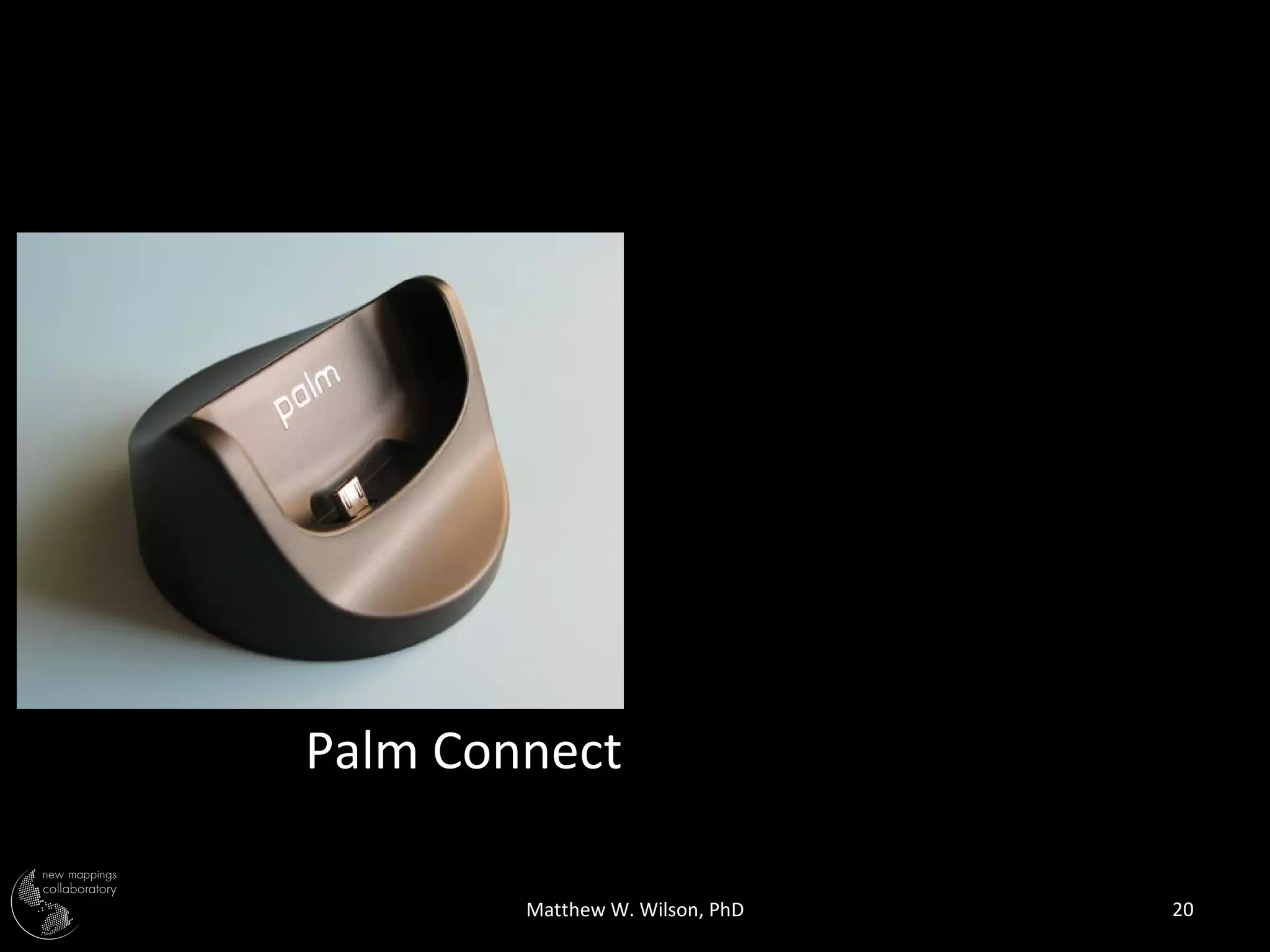 Palm Connect

        Matthew W. Wilson, PhD   20
 