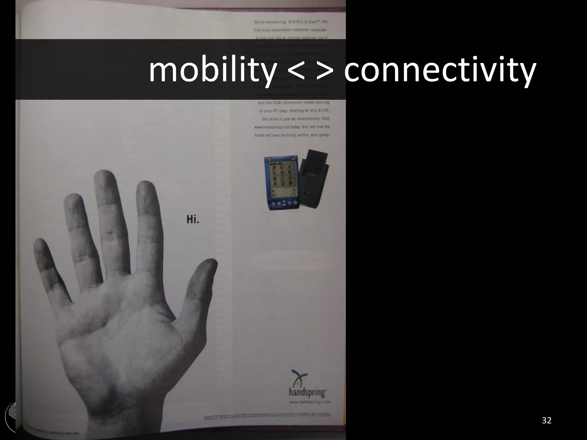 mobility < > connectivity




      Matthew W. Wilson, PhD   32
 