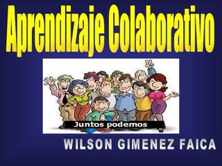 Aprendizaje Colaborativo WILSON GIMENEZ FAICA 