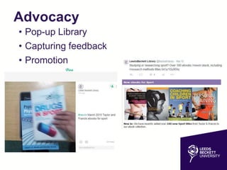 Advocacy
• Pop-up Library
• Capturing feedback
• Promotion