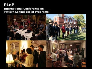 PLoP
International Conference on
Pattern Languages of Programs
 