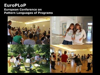 EuroPLoP
European Conference on
Pattern Languages of Programs
 