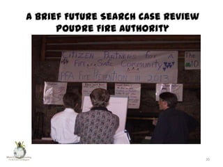 A Brief Future Search Case Review
Poudre Fire Authority

20

 