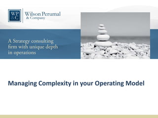Managing Complexity in your Operating Model
 