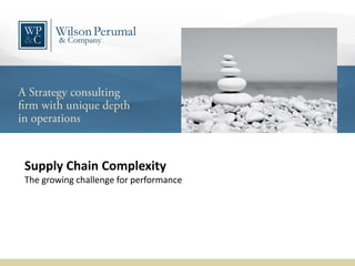 Supply Chain Complexity
The growing challenge for performance
 