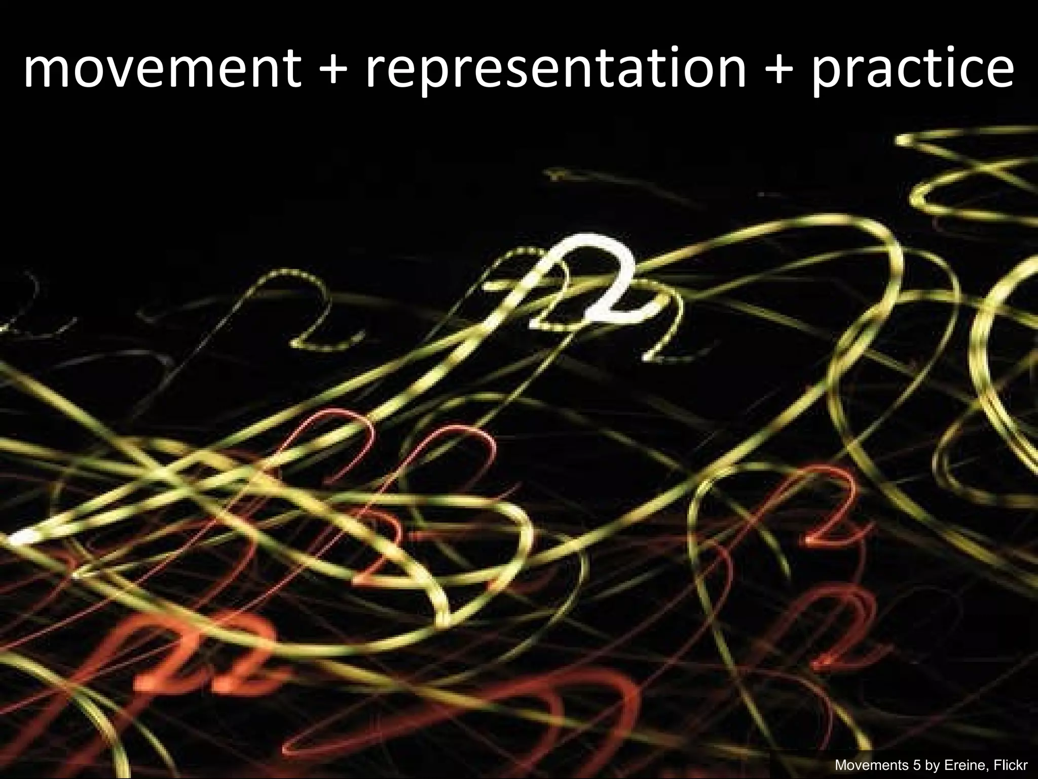 movement + representation + practice Movements 5 by  Ereine, Flickr 