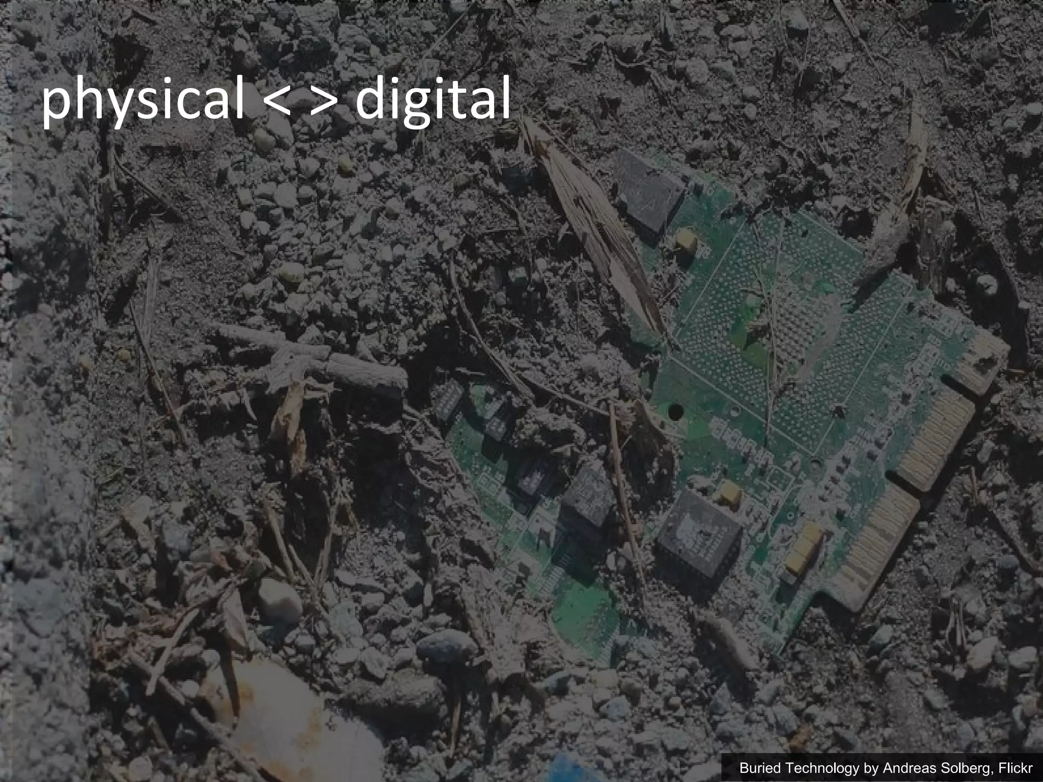physical < > digital Buried Technology by  Andreas Solberg, Flickr 