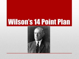 Wilson’s 14 Point Plan 
 