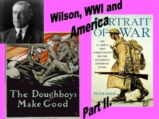 Wilson, WWI and America Part II. 
