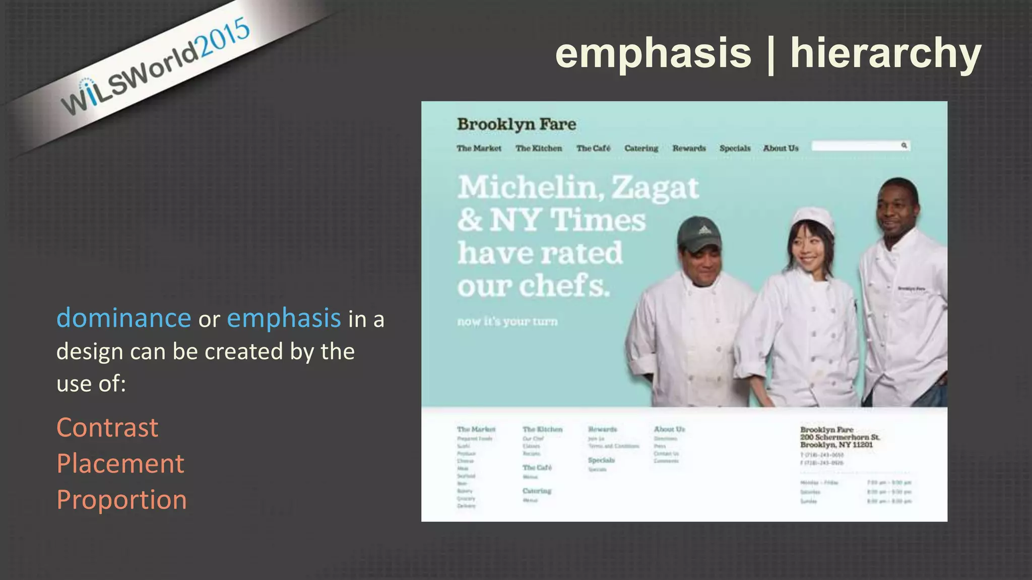 emphasis | hierarchy
Contrast
Placement
Proportion
dominance or emphasis in a
design can be created by the
use of:
 