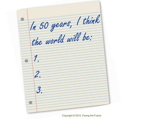 Copyright © 2010, Facing the Future
 