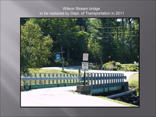 Wilson Stream bridge  to be replaced by Dept. of Transportation in 2011 