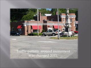Traffic pattern  around monument was changed 2011. 