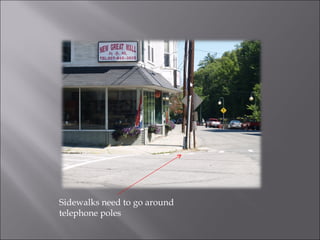 Sidewalks need to go around telephone poles 