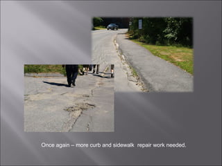 Once again – more curb and sidewalk  repair work needed. 