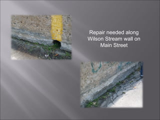 Repair needed along Wilson Stream wall on Main Street 