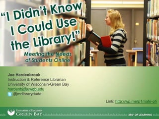 Joe Hardenbrook
Instruction & Reference Librarian
University of Wisconsin-Green Bay
hardenbj@uwgb.edu
@mrlibrarydude
Link: http://wp.me/p1mafe-ph
 