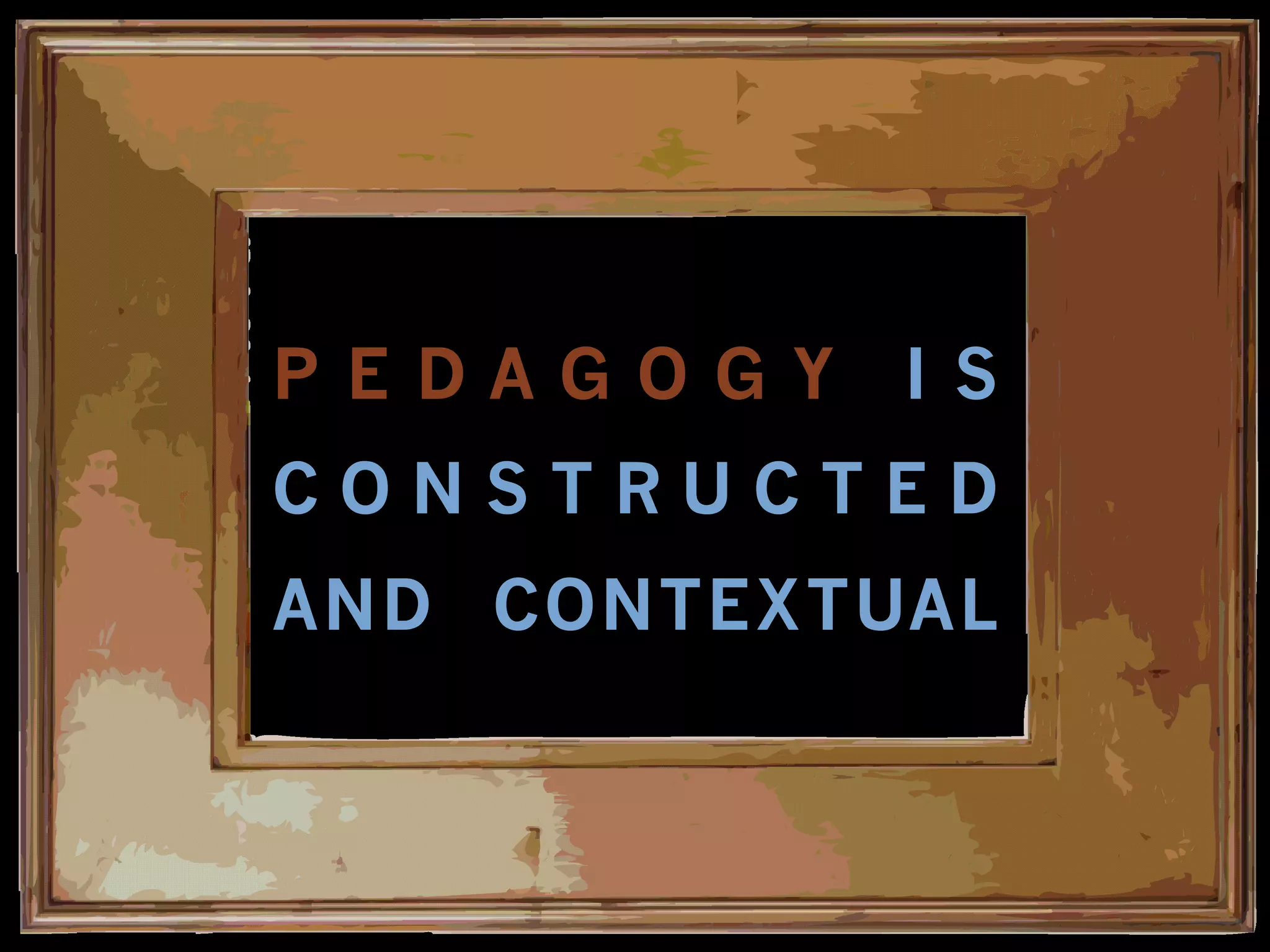 P E D A G O G Y
A S I N Q U I R Y
 