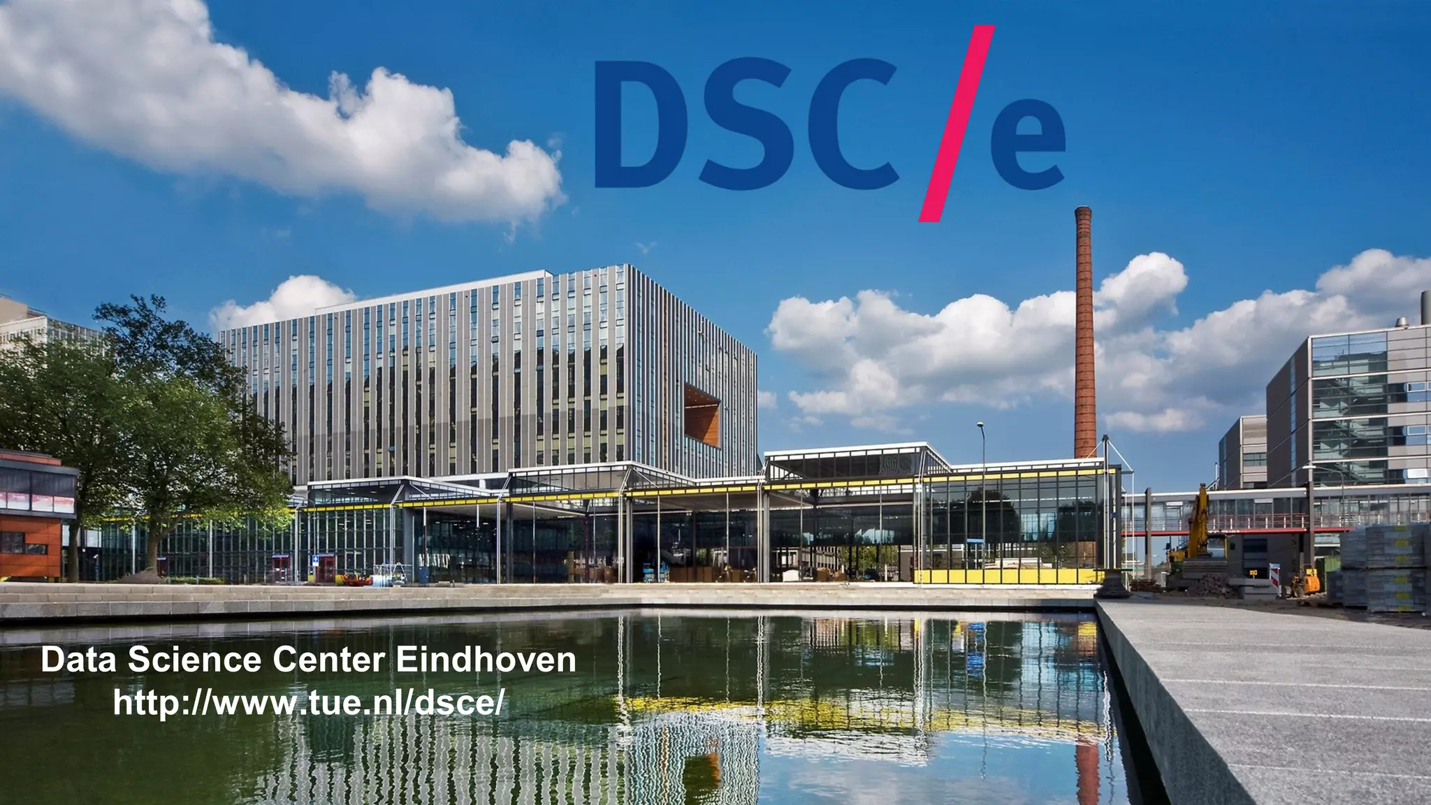 Data Science Center Eindhoven
http://www.tue.nl/dsce/
 