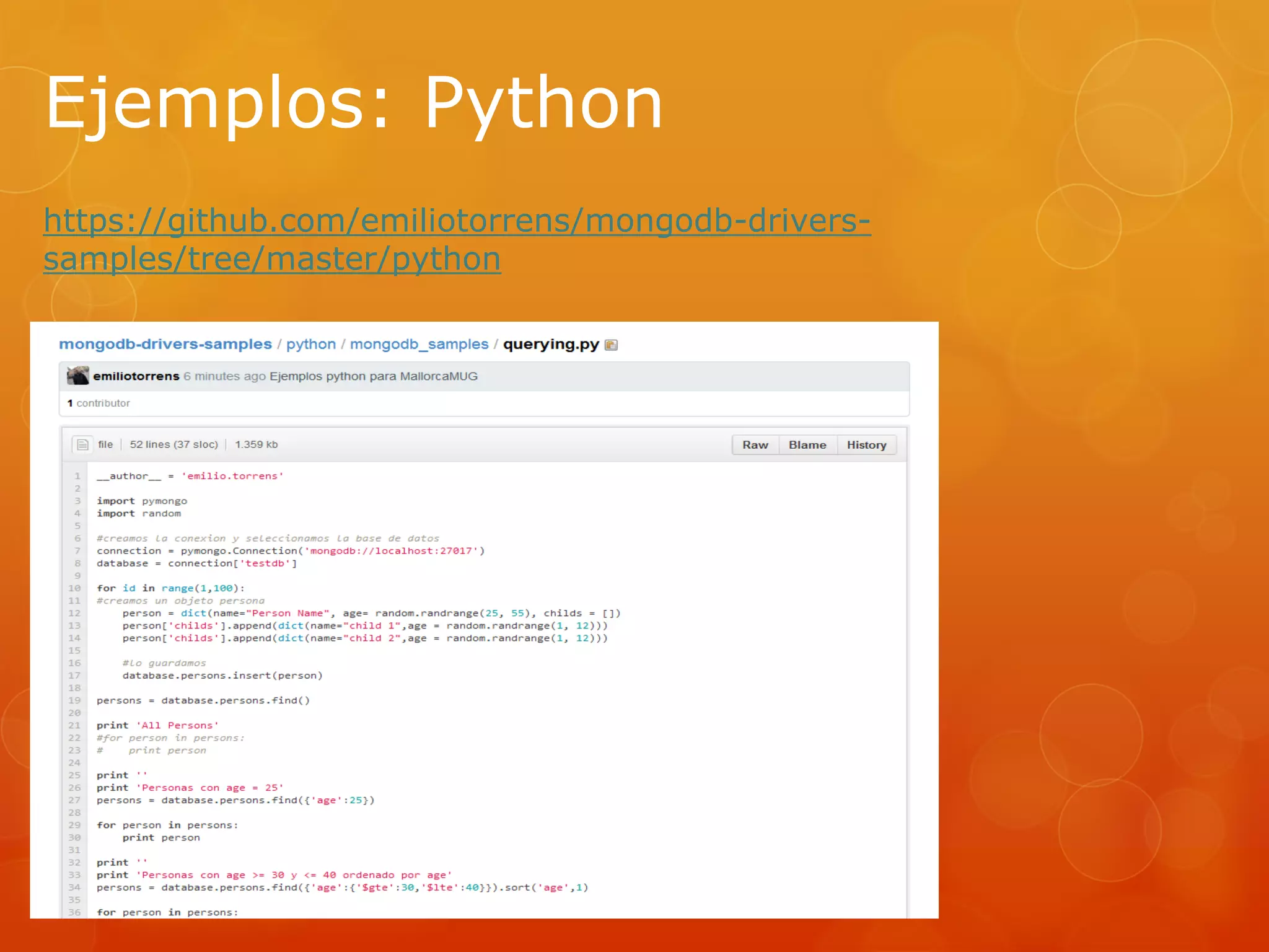Ejemplos: Python
https://github.com/emiliotorrens/mongodb-driverssamples/tree/master/python

 