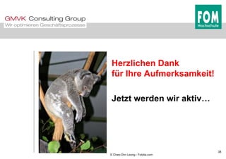 H li h D kHerzlichen Dank
für Ihre Aufmerksamkeit!
Jetzt werden wir aktivJetzt werden wir aktiv…
38
© Chee-Onn Leong - Fotolia.com
 