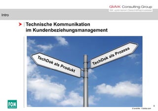 Intro
 Technische Kommunikation
i K d b i h
Intro
im Kundenbeziehungsmanagement
8
© endrille - Fotolia.com
 