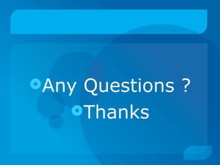 AnyQuestions ?
   Thanks
 