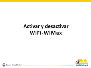 Activar y desactivar
WiFi-WiMax
 