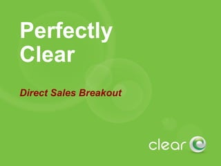 Perfectly Clear Direct Sales Breakout 