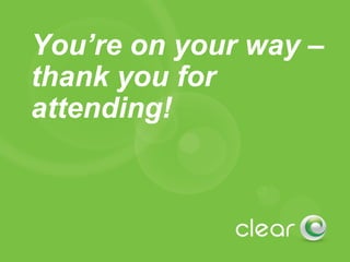 You’re on your way – thank you for attending! 